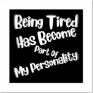 Being Tired Has Become Part Of My Personality. Sarcastic Mom Life Quote. Posters and Art